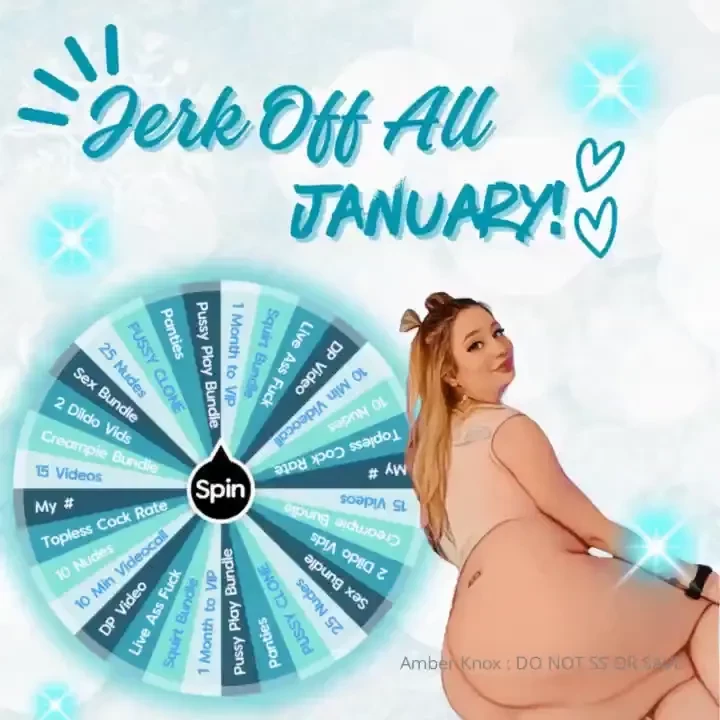Jerk it all januaryyyy baby _jizzz non stop for me babyyyy _ 1 spin 8 
