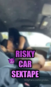 cjmiles1 - Risky car sextape we got so horny and decided to fuck in a car i 