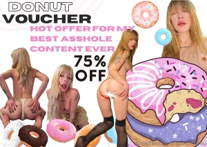 Donut voucher you want my sweet tight asshole take a tip and get a