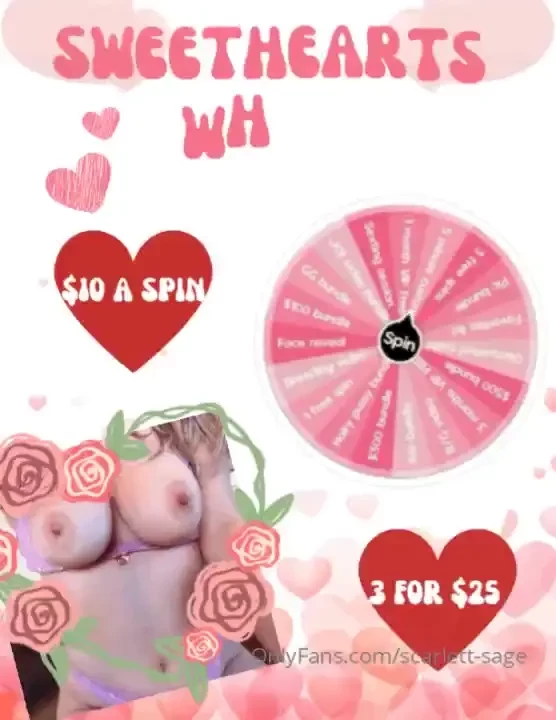 scarlett-sage1 - Sweethearts wheel 1 spin for 10 3 spins for 25 5 spins for 40 max 5 