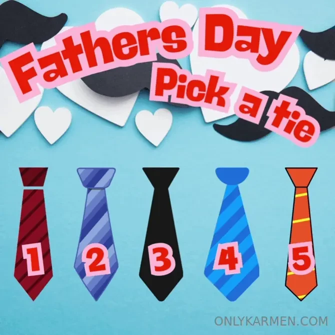 It s father s day daddy pick your tie each one unlocks a naughty 