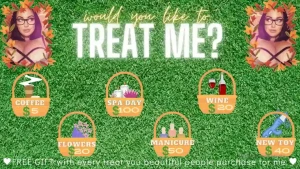 Would you like to treat me all treats purchased come with a free gift