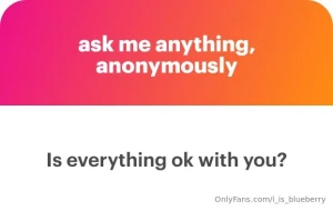 Message is is everything okay with you answer i ve definitely been