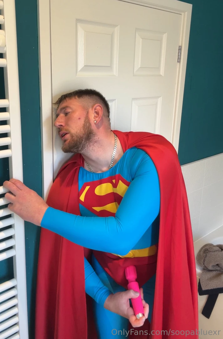 As superman i have to release toxins and pleasure myself once a day 