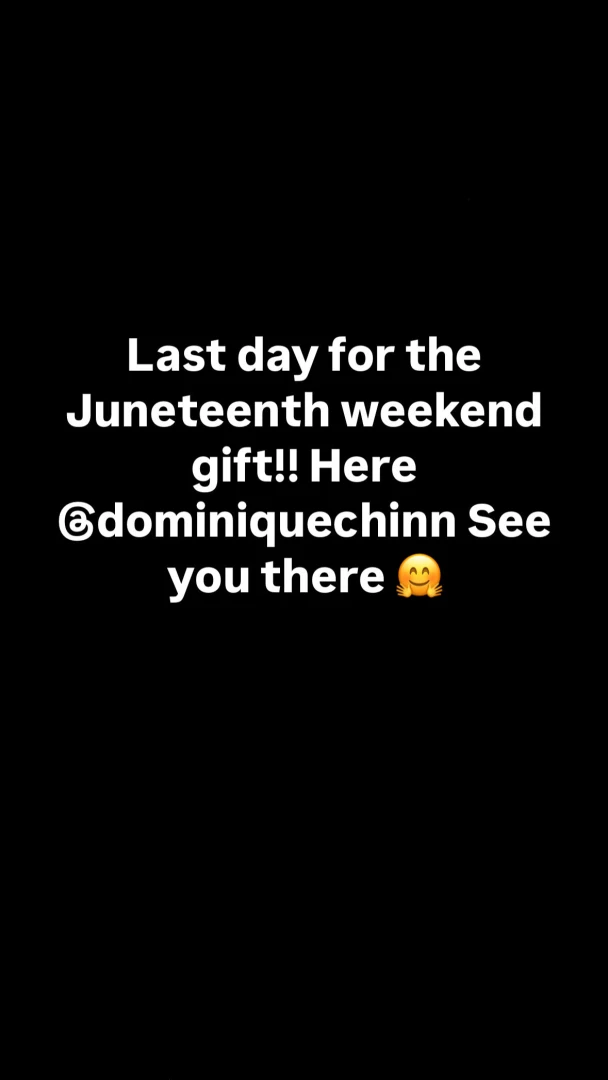 Last day for the juneteenth weekend gift here dominiquechinn see you 