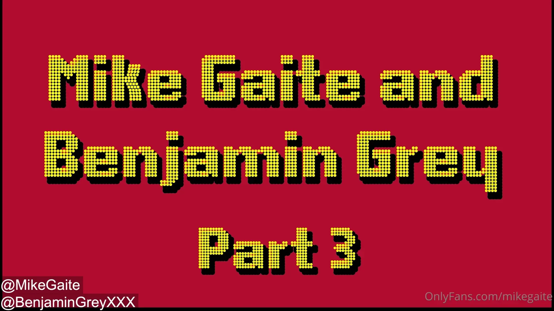 Part three with benjamingreyxxx 