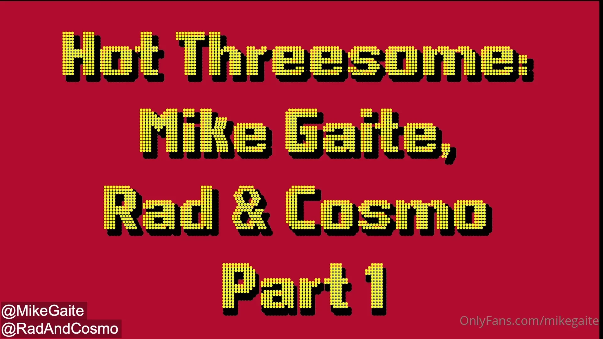Part one with radandcosmo 