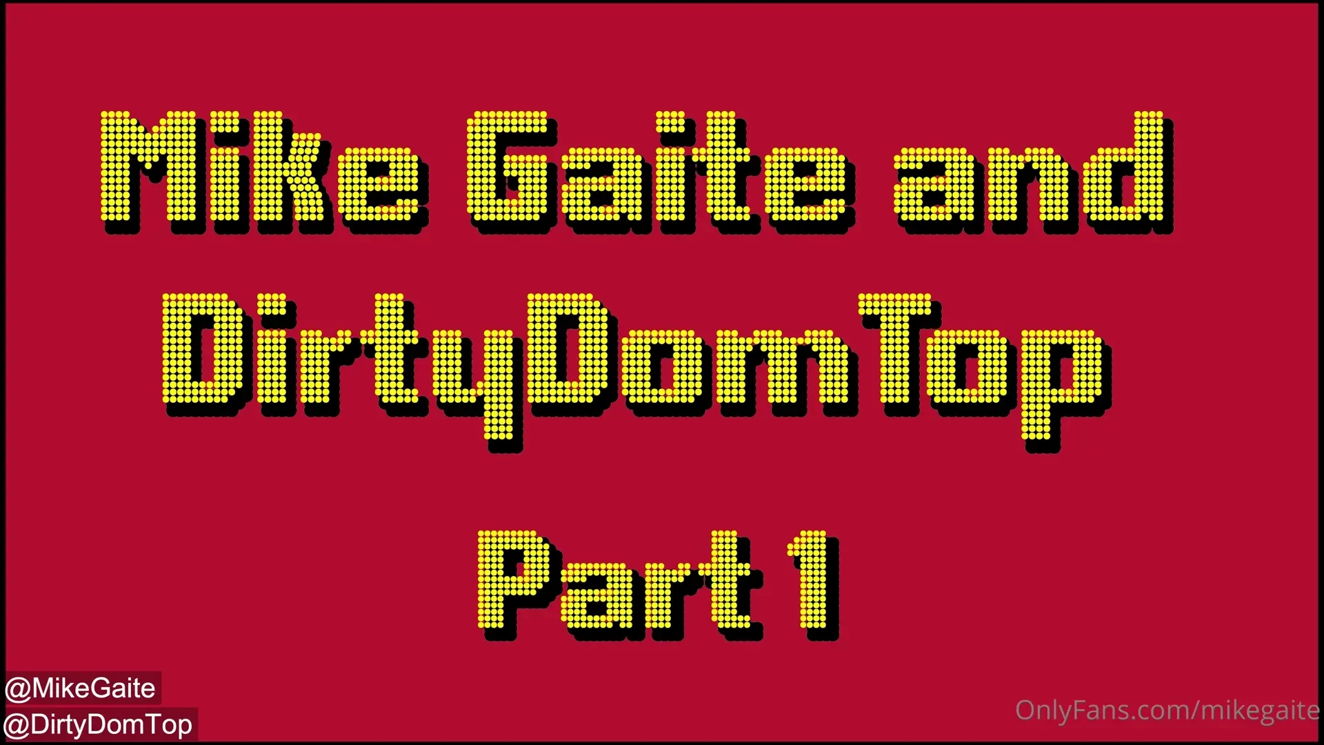 Part one with dirtydomtop 