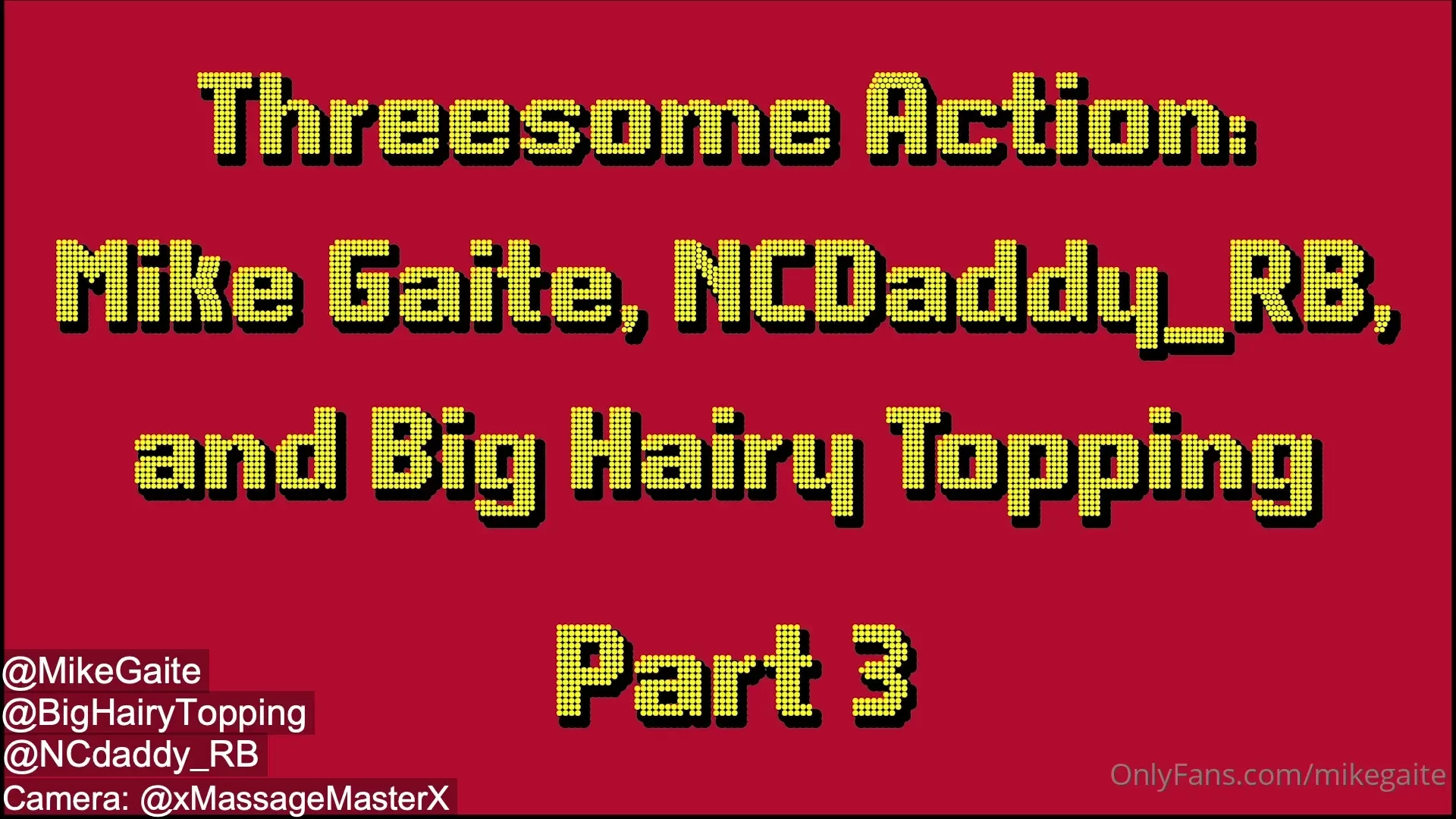 Part three with ncdaddy_rb and bighairytopping camera credit to 