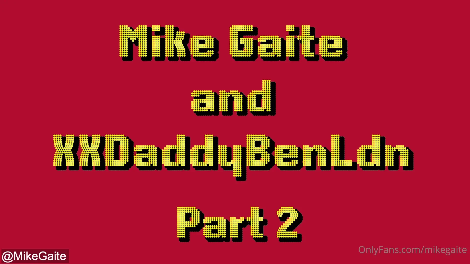 Part two with xxdaddybenldn onlyfans com mikegaite onlyfans com 