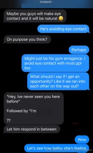 About to change my gym schedule so i can get my new gym crush to