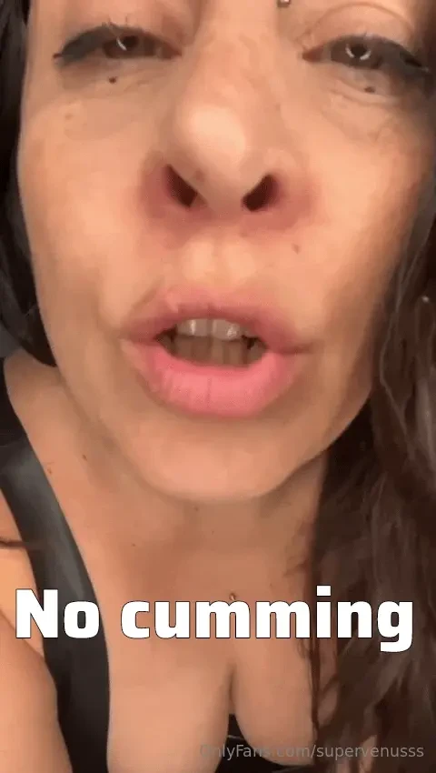 You re not allowed to finish you don t cum unless i say so and today i 