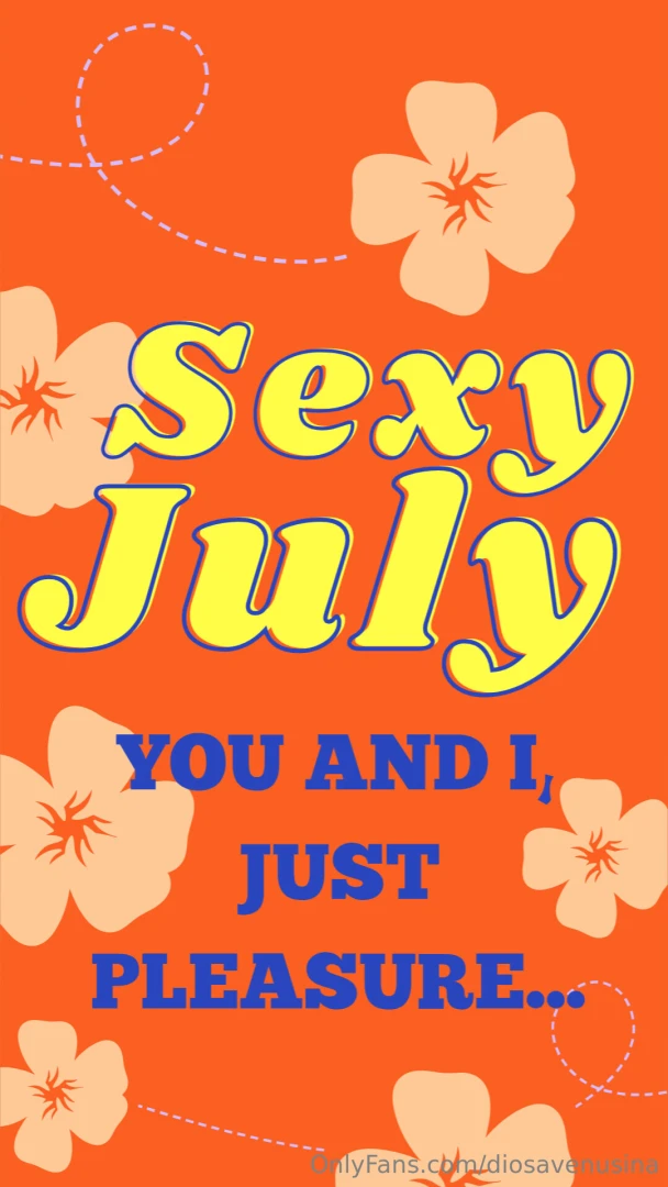 Welcome to sexy july baby the hottest month of the year starts now 
