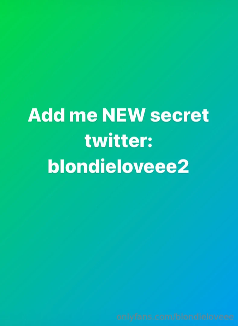 Twitter blondieloveee2 add me 