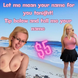 Tell me your name and send me 5 tip and let me moan for you