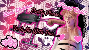 Alright cuties it s final call time for anyone who wants access to any