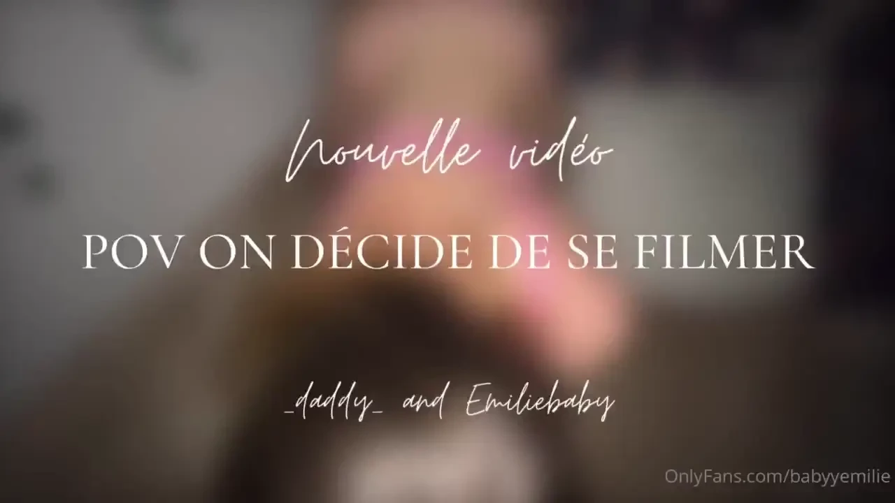C est publi babyyemiliie pov on d cide de se filmer 