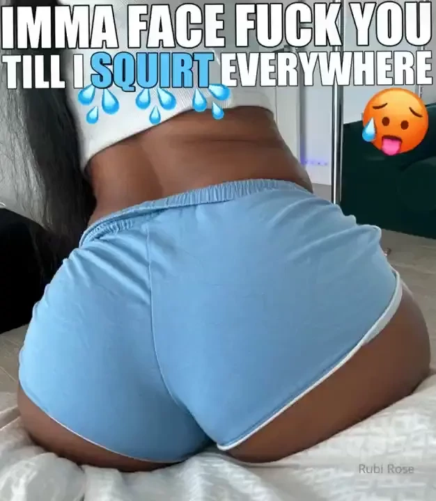 I need to squirt should i slide my booty shorts to my ankles and slide 