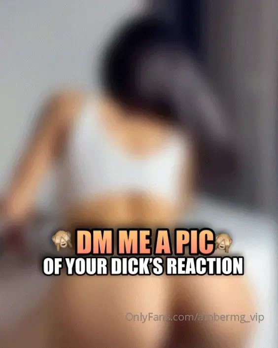 Dm me do i look hot in this babe send a pic of your dick s reaction part 6 