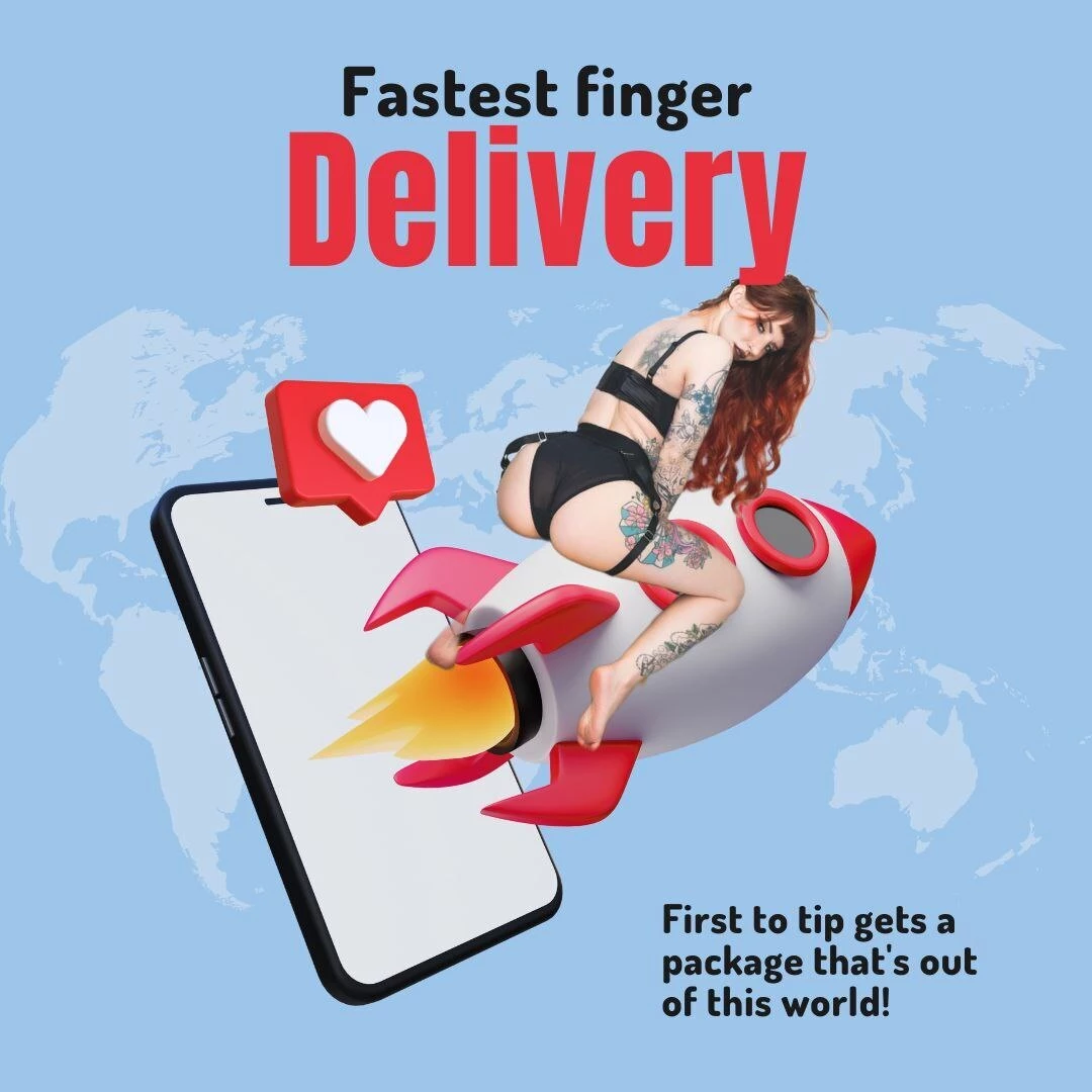 Fastest finger delivery the first to tip 20 will get a 150 worth of 