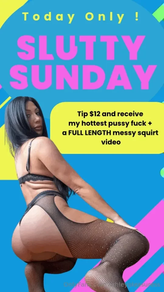 Slutty sunday tip 12 and receive my hottest pussy fuck a full length 