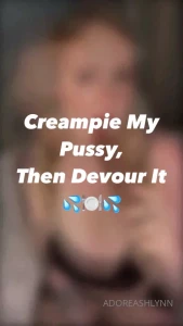 adoreashlynn1 - Creampie my pussy joi amp cei i want to see you aching for me i want 