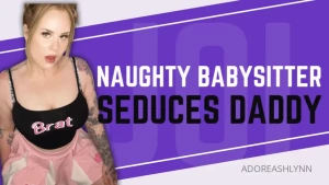 adoreashlynn1 - New audio joi naughty babysitter seduces daddy ps this was posted for 