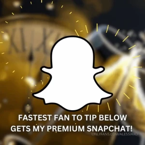 First fan to tip 15 gets my lifetime secret snapchat and 300 video