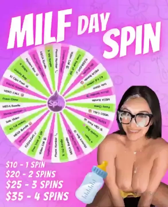Milf day spin n win 10 for 1 spin 20 for 2 spins 25 for 3 spins 35 for 