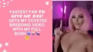 Fastest fan to give me 35 gets my coveted breeding video with my full