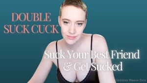 Double suck cuck nothing wrong with desiring cock alongside a little