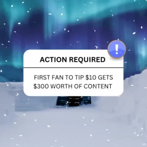 First fan first fan to tip 10 gets 300 worth of content sent