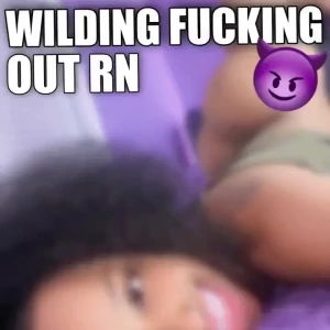Wilding the fuck out right now check what i just sent you and let s