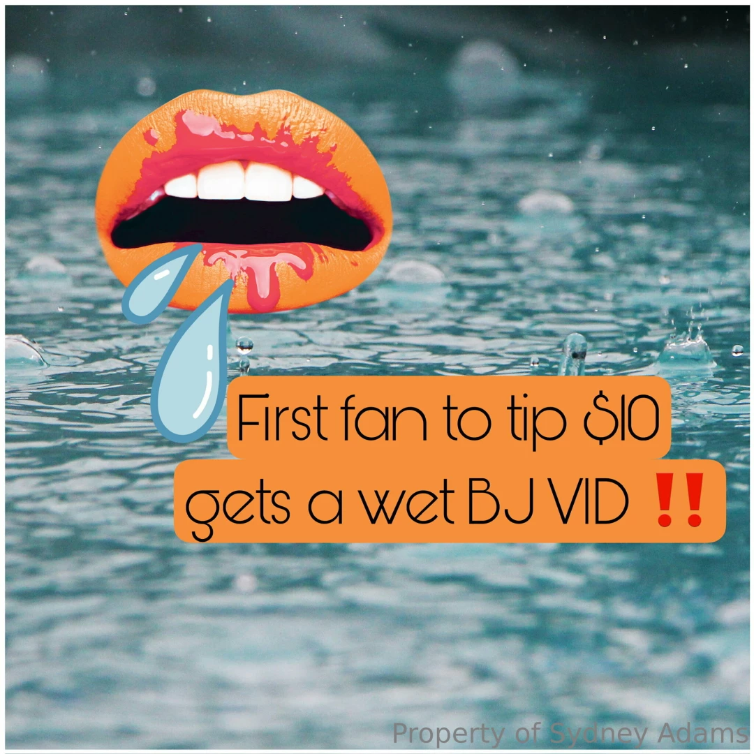 First fan to tip 10 wins a wet bj vid 