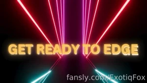 Get ready to edge tonight baby just 45 minutes i m sure you can do