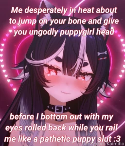 Just puppygirl things feral hypersexual cum greedy needy puppygirl
