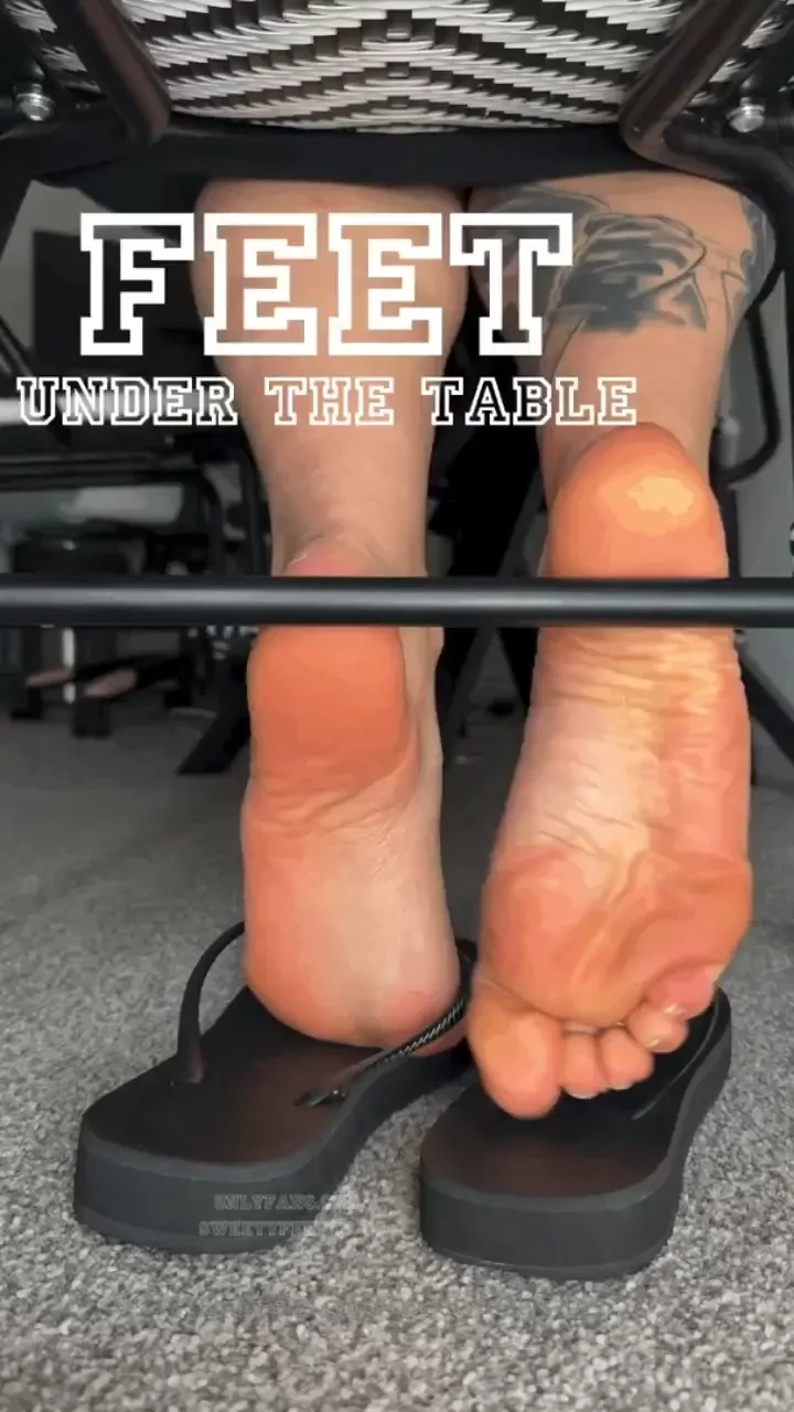 Feet under the table did you miss seeing my perfect feet under the 
