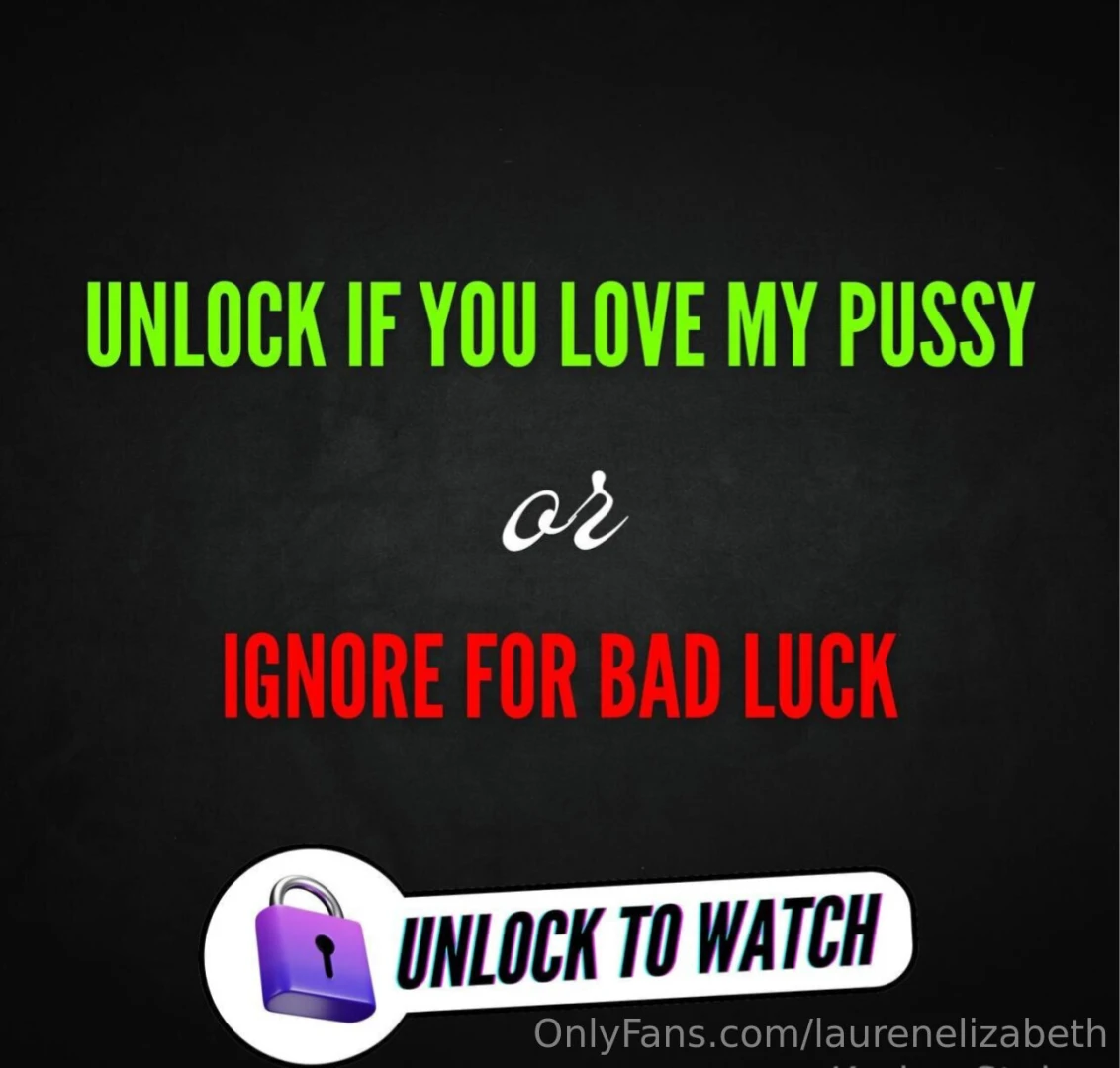 Unlock if you love my pussy or ignore for bad luck 