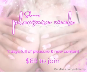 Selene s pleasure week 7 days starting on wednesday new content 100