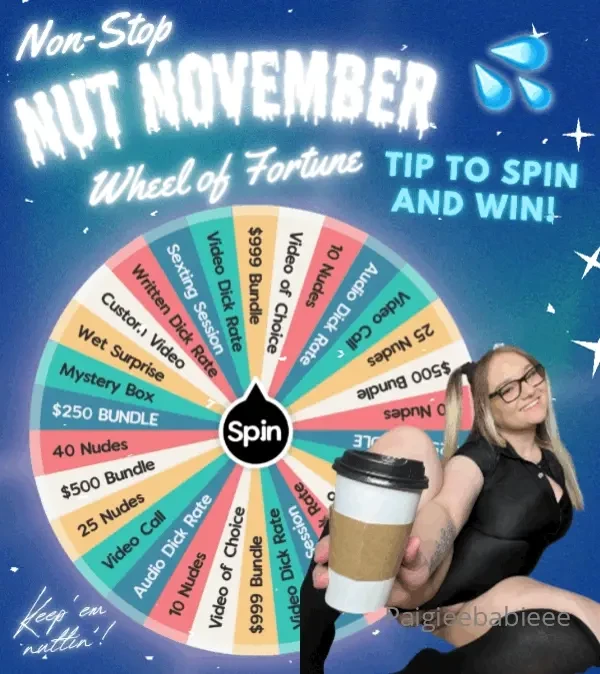 Nut all november long 1 spin- 10 2 spins- 15 3 spins- 25 4 spins- 30 