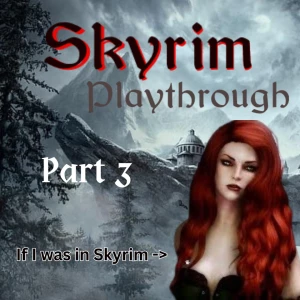 Skyrim stream part 3 after a long journey of travelling through skyrim