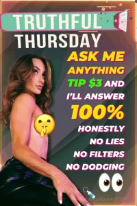 It s truthful thursday tip 3 and i ll answer any question honestly no