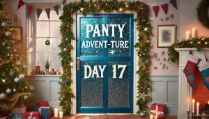 Day 17 of the panty advent-ture and this one s free and easy just like part 3