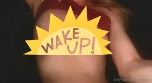 Gooood morning wakey wakey