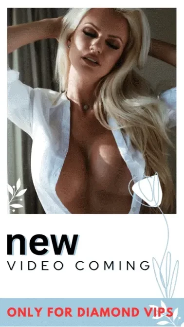 New video only available to my diamond vip members is cumming tonight 