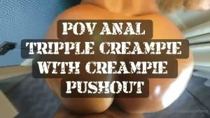 Anal creampie x 3 want to see how i get my asshole stretched out and part 1
