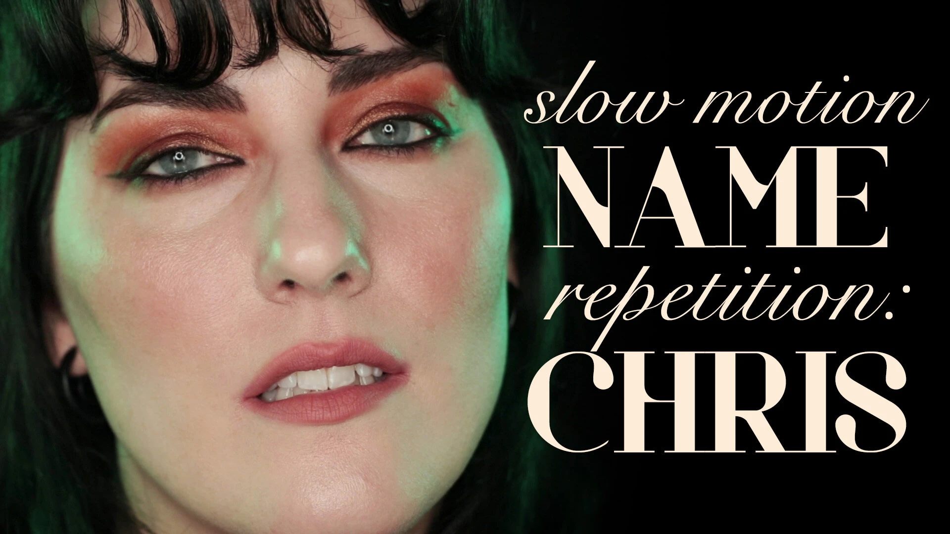 Slow motion name repetition chris gaze into my eyes as i repeat chris part 1 