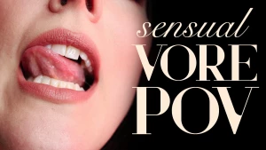 Sensual vore pov i know your secret fantasy - to be swallowed up and