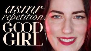 Slow-mo asmr repetition good girl do you melt when you hear the words