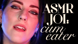 Asmr joi cumeater if your secret desire is to finally eat your own cum